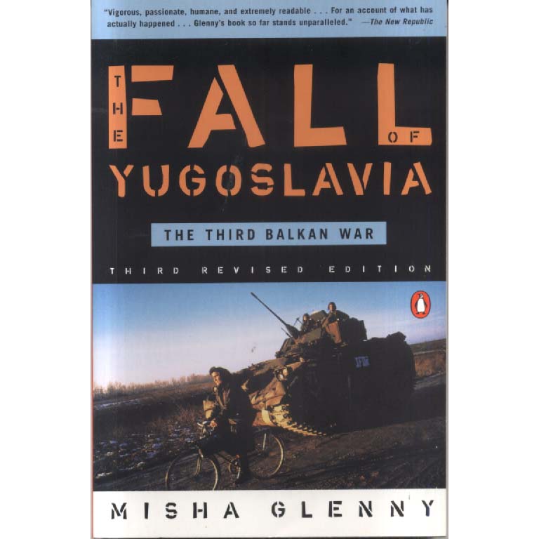 The Fall of Yugoslavia - The Third Balkan War by Misha Glenny