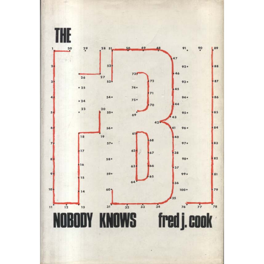 The FBI Nobody Knows by Fred J Cook