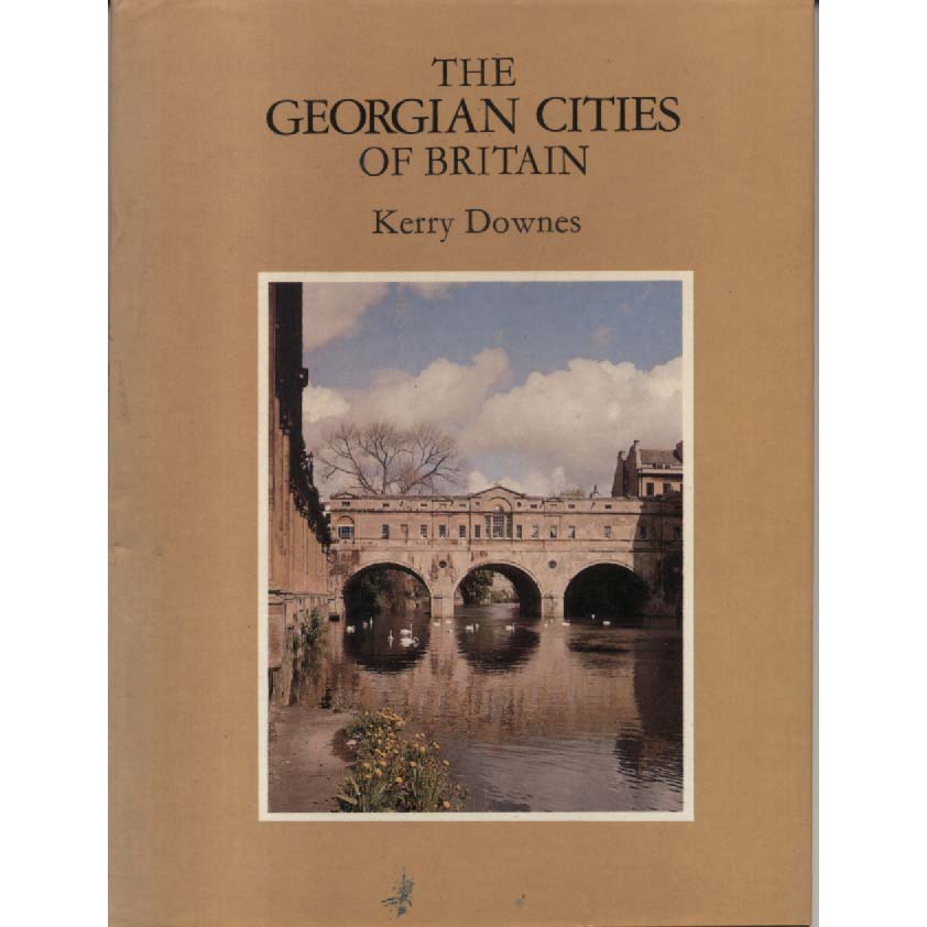 The Georgian Cities of Britain by Kerry Downes