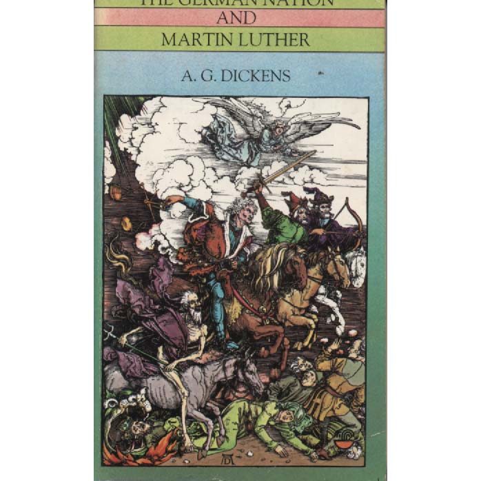 The German Nation And Martin Luther by AG Dickens