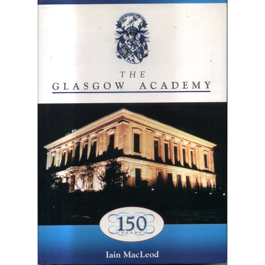 Glasgow Academy - 150 Years by Iain Macleod