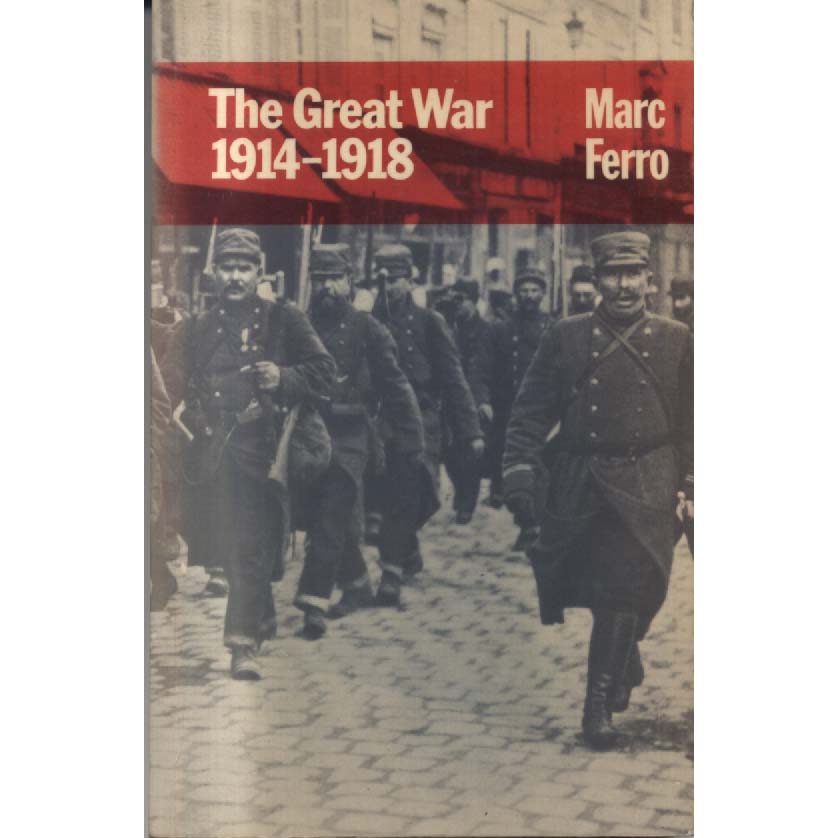 The Great War 1914-1918 by Marc Ferro