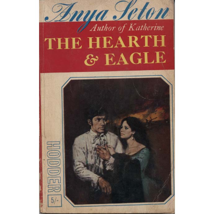 The Hearth and Eagle by Anya Seton