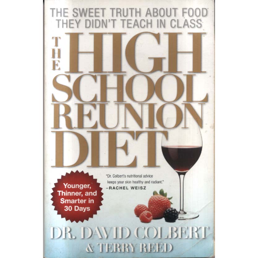 The High School Reunion Diet - Younger Thinner and Smarter in 30 Days by David Colbert