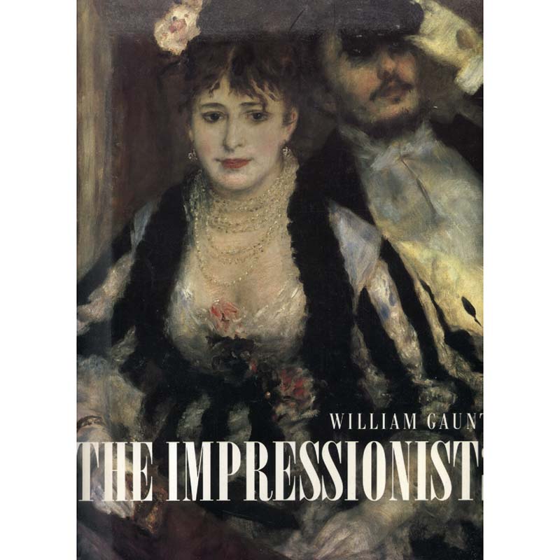 The Impressionists by William Gaunt