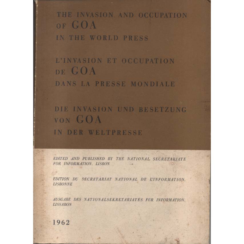 The Invasion and Occupation of Goa in the World Press by The National Secretariate for Information Lisbon