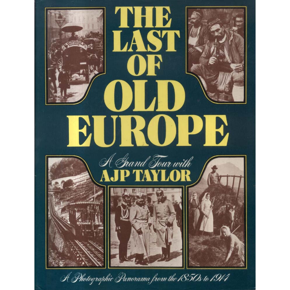 The Last of Old Europe by AJP Taylor