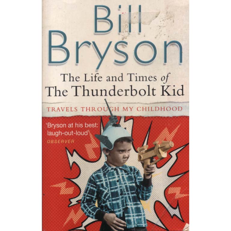 The Life and Times of The Thumderbolr Kid by Bill Bryson
