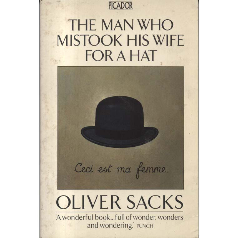 The Man Who Mistook His wife For A Hat by Oliver Sacks