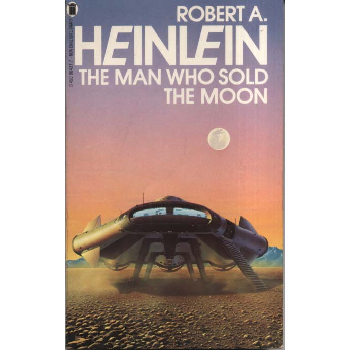 The Man Who Sold The Moon by Robert A Heinlein