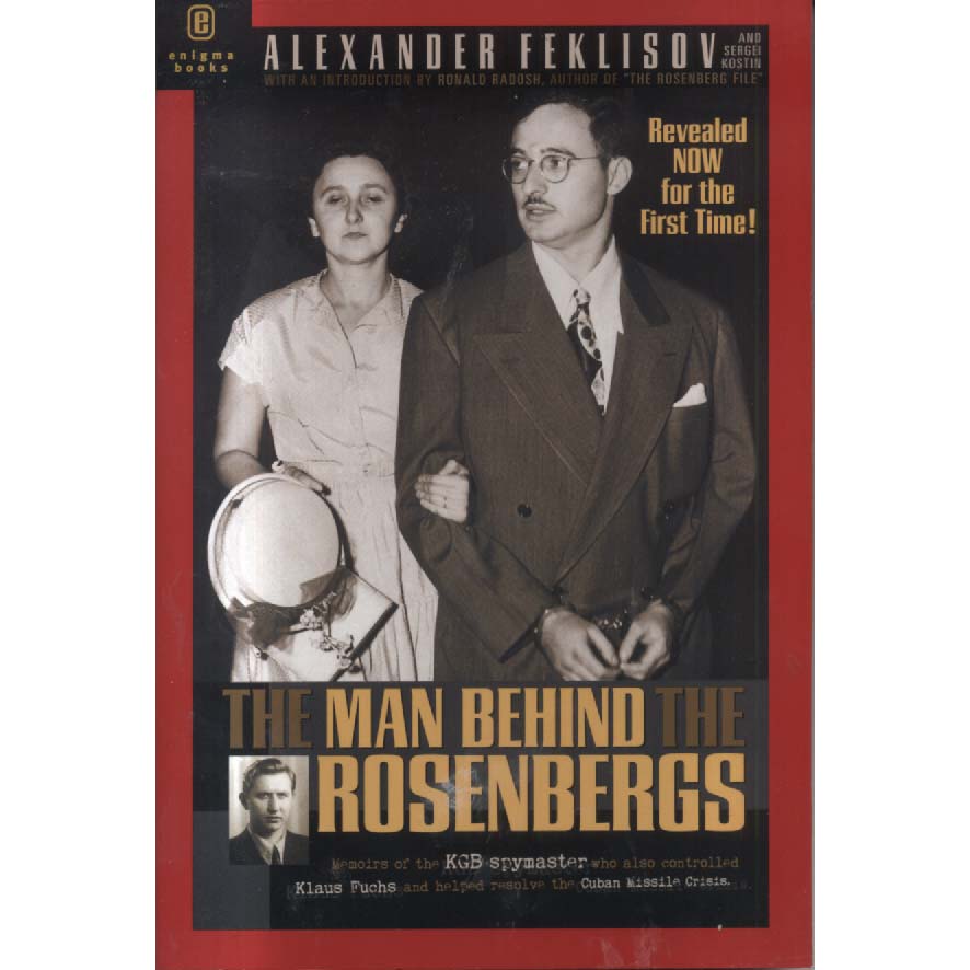 The Man Behind The Rosenbergs by Alexander Feklisov