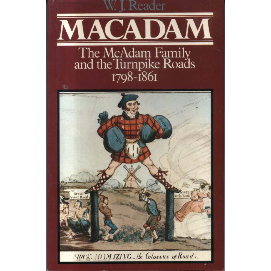 The McAdam Family and the Turnpike Roads - 1798-1861 by WJ Reader
