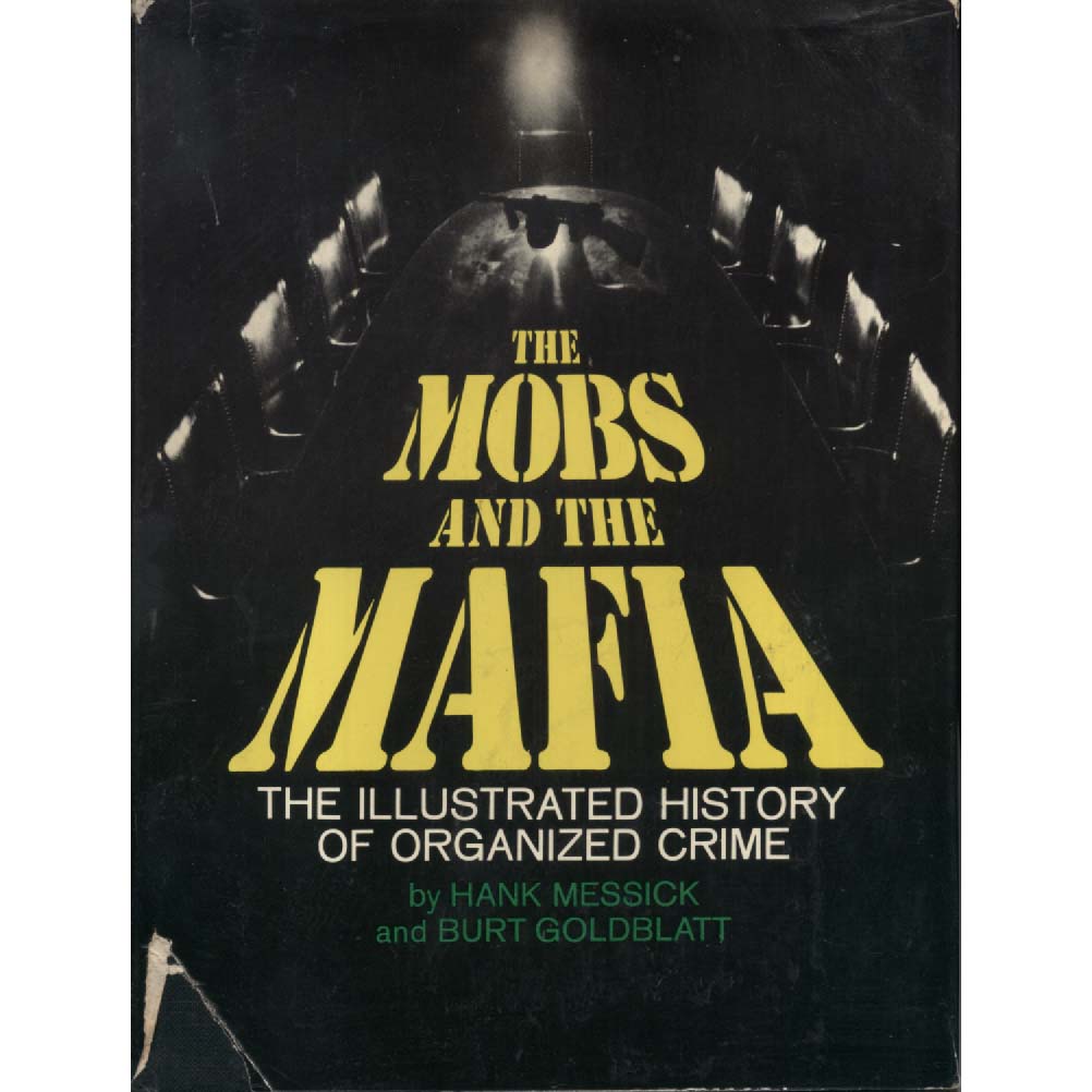 The Mobs and the Mafia by Hank Messick and Burt Goldblatt