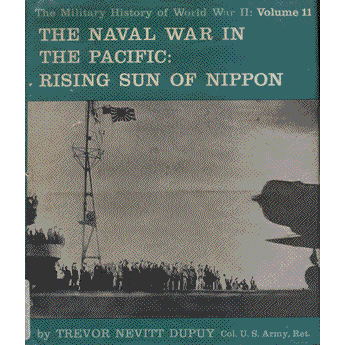 The Naval War In The Pacific Rising Sun Of Nippon by Trevor Nevitt Dupuy
