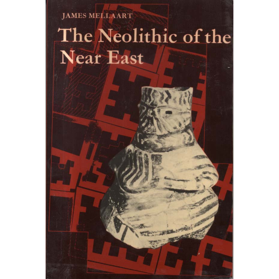 The Neolithic of the Near East by James Mellaart