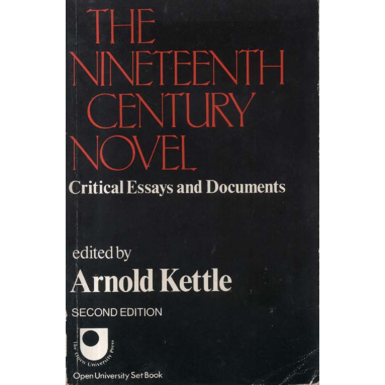 The Nineteenth Century Novel - Critical Essays and Documents by Arnold Kettle