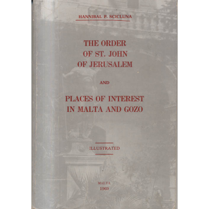 The Order of St John of Jerusalem and Picturesque Places of Interest in Malta and Gozo by Hannibal P scicluna
