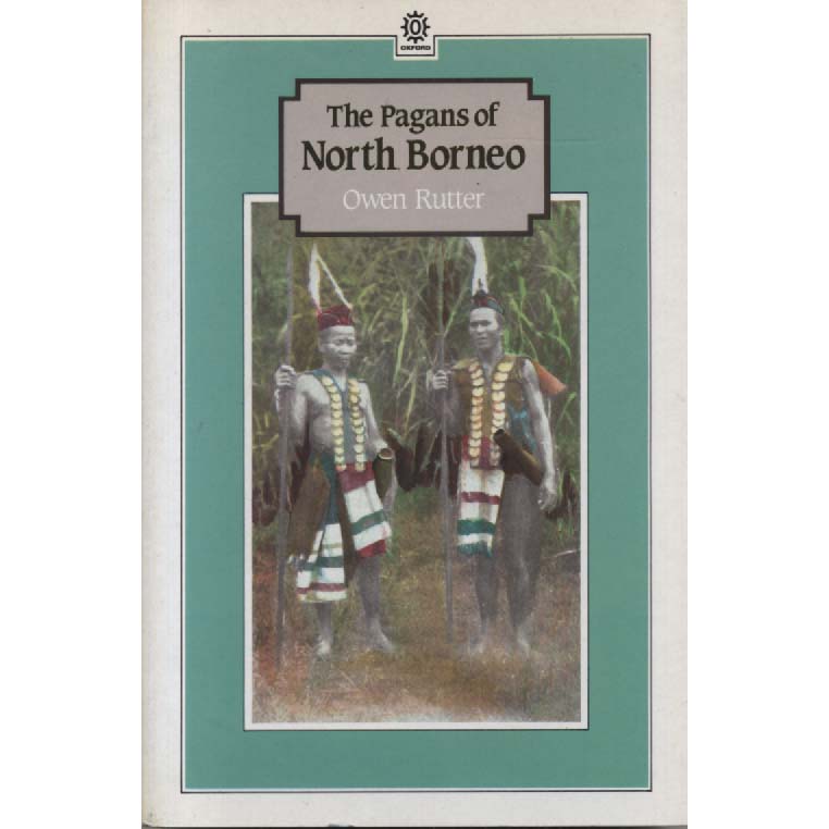 The Pagans of North Borneo by Owen Rutter