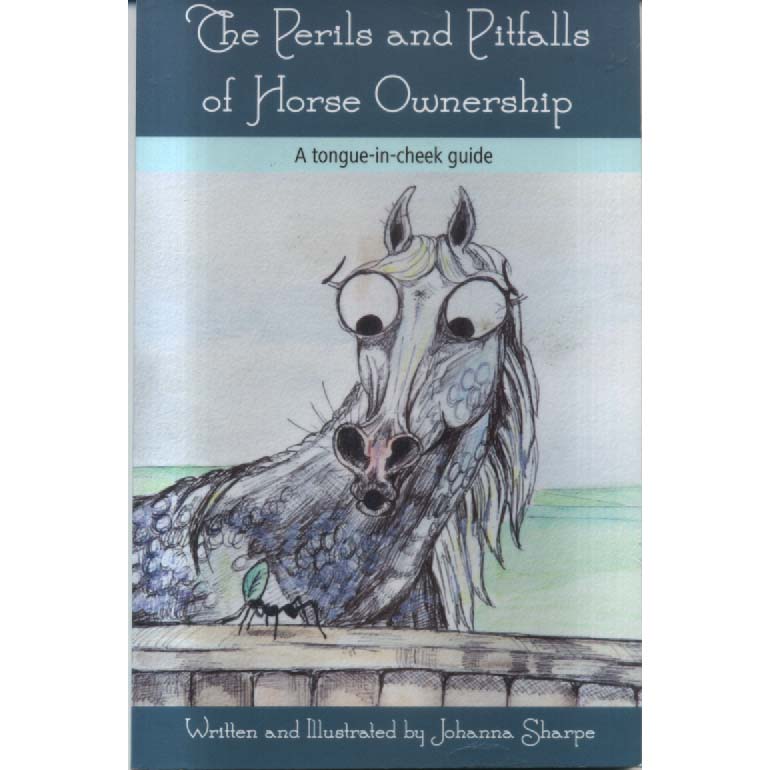 The Perils and Pitfalls of Horse Ownership by Johanna Sharpe