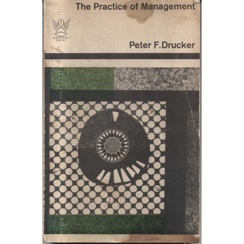 The Practice of Management by Peter F Drucker