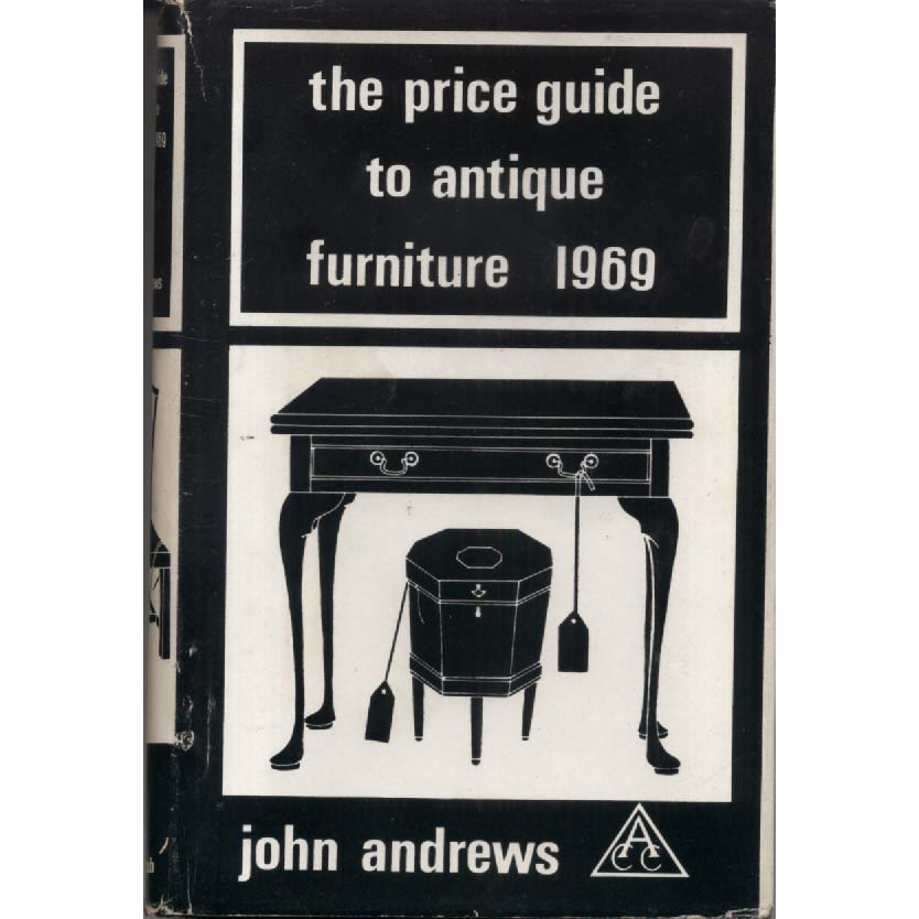 The Price Guide To Antique Furniture 1969 by John Andrews