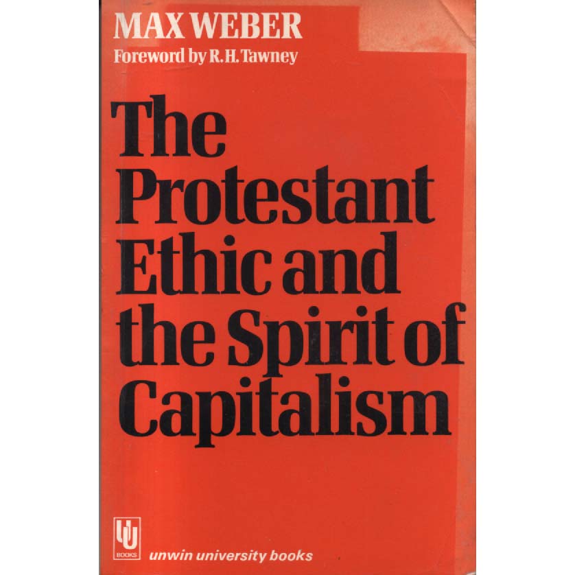 The Protestant Ethic And The Spirit Of Capitalism by Max Weber