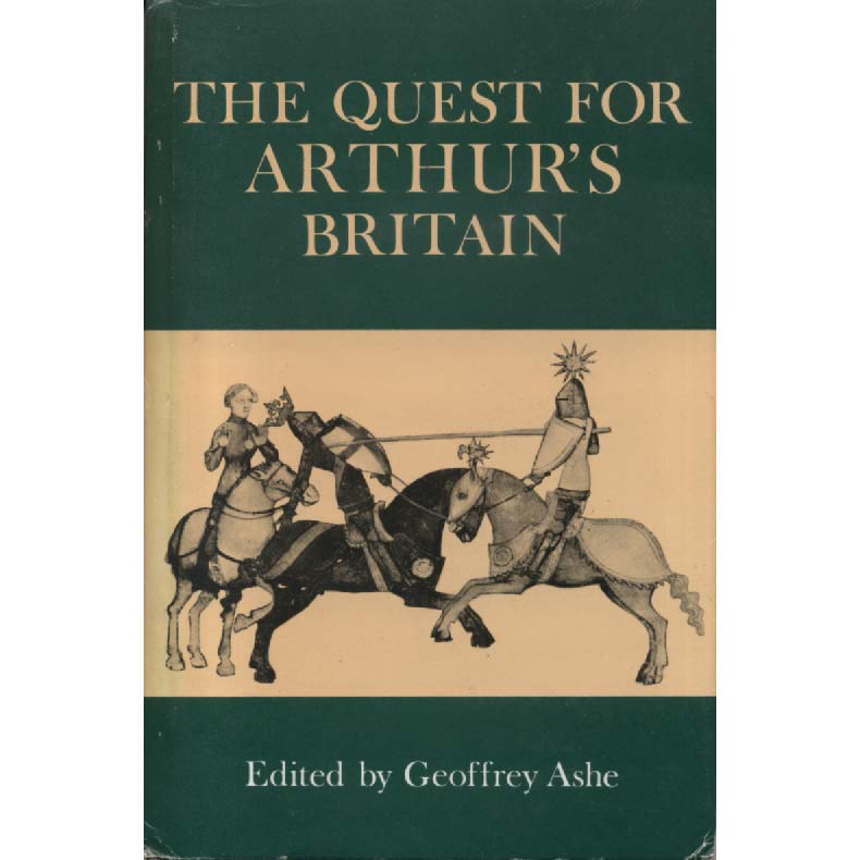 The Quest For Arthurs Britain by Geoffrey Ashe