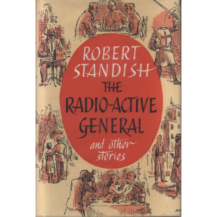 The Radioactive General - and Other Stories by Robert Standish