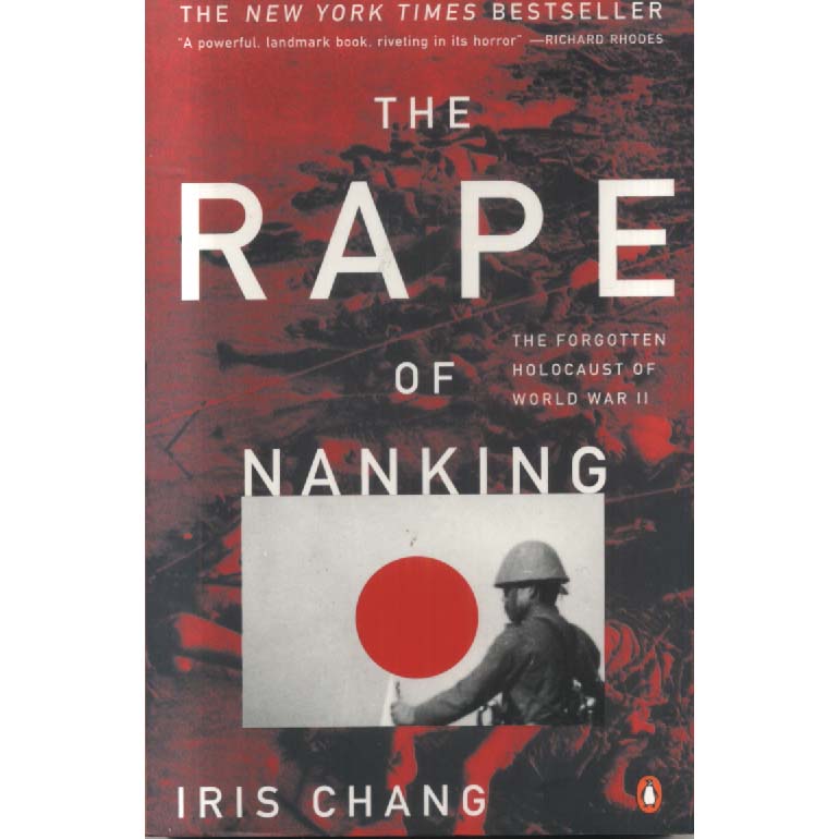 The Rape of Nanking - The Forgotten Holocaust of World War II by Iris Chang