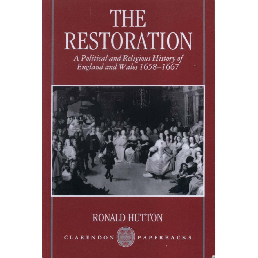 The Restoration - A Political and Religious History of England and Wales 1658-1667 by Ronald Hutton