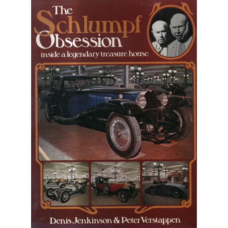 The Schlumpf Obsession - Inside a Legendary Treasure House by Denis Jenkinson and Peter Verstappen