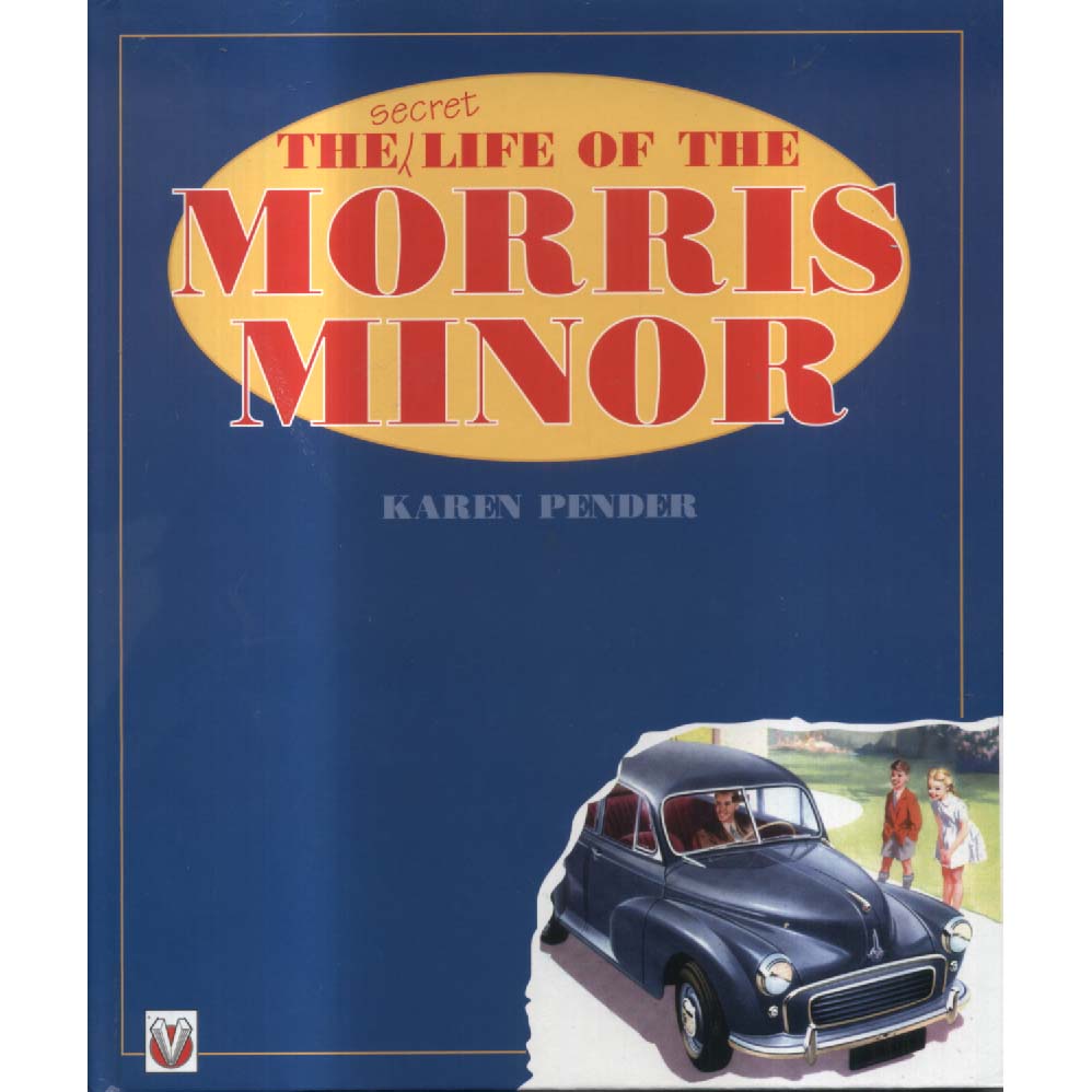 The Secret Life of the Morris Minor by Karen Pender