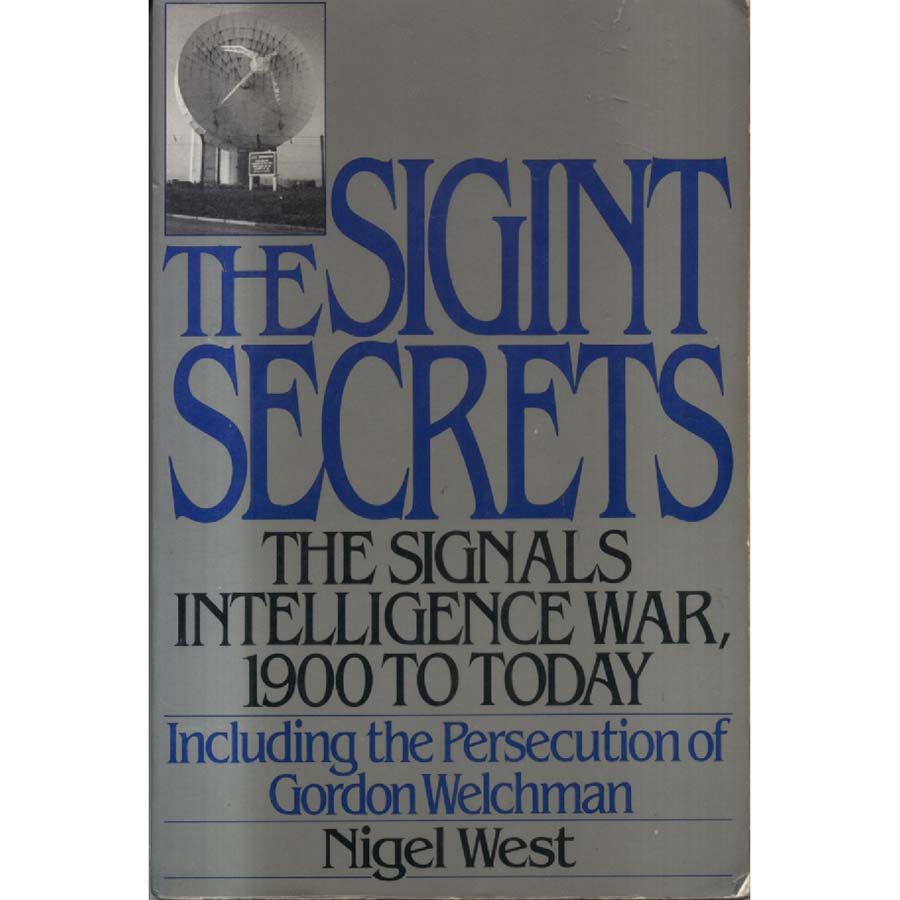 The Sigint Secrets - The Signals Intelligence War 1900 to Today by Nigel West