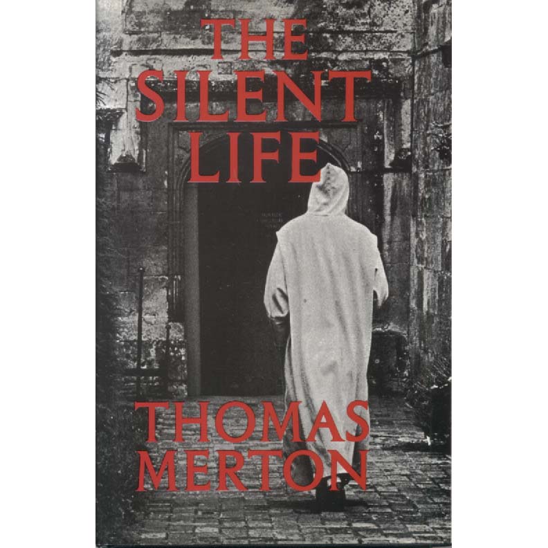 The Silent Life by Thomas Merton