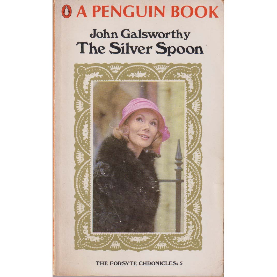 The Silver Spoon - The Forsyte Chronicles 5 by John Galsworthy