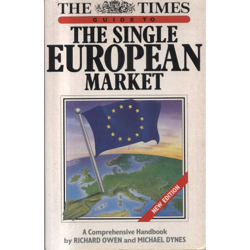 The Times Guide to the Single European Market - A Comprehensive Handbook by Richard Owen and Michael Dynes