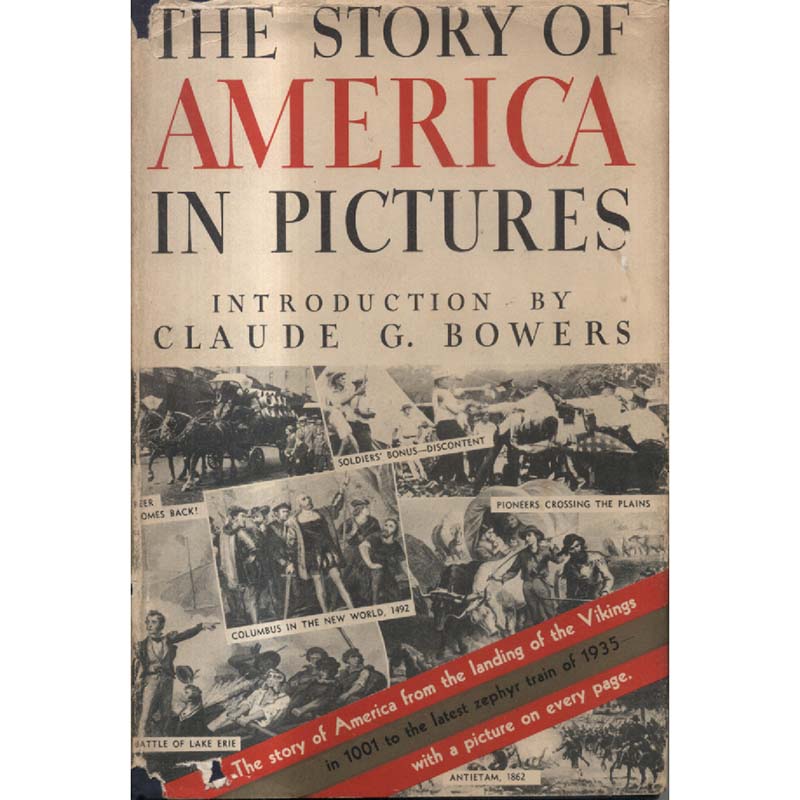 The Story of America in Pictures by Claude G Bowers