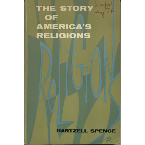 The Story Of Americas Religions by Hartzell Spence