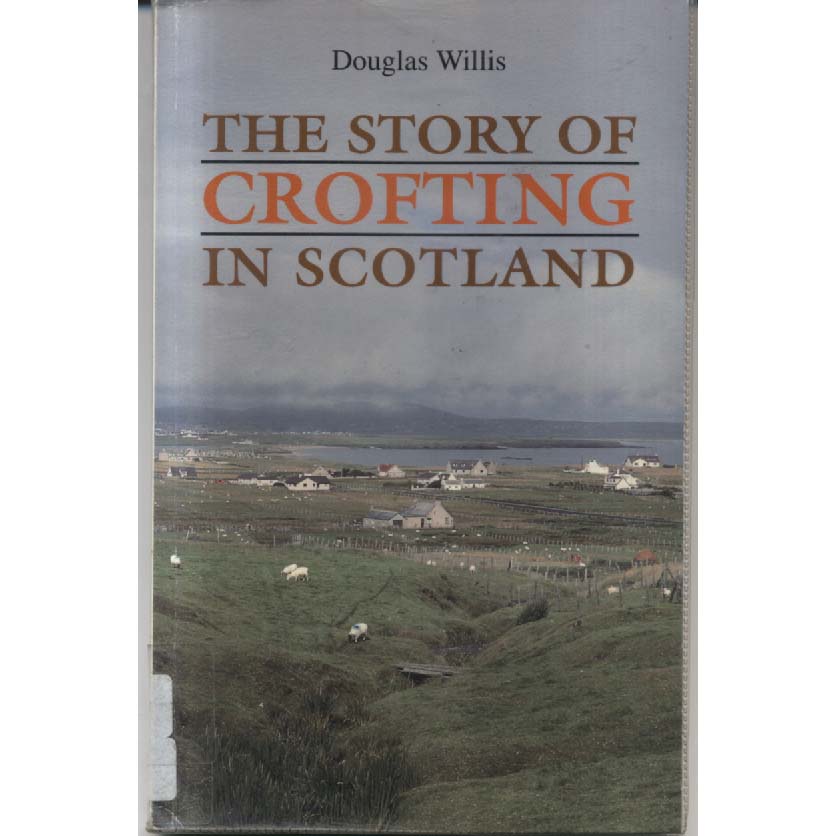 The Story of Crofting in Scotland by Douglas Willis