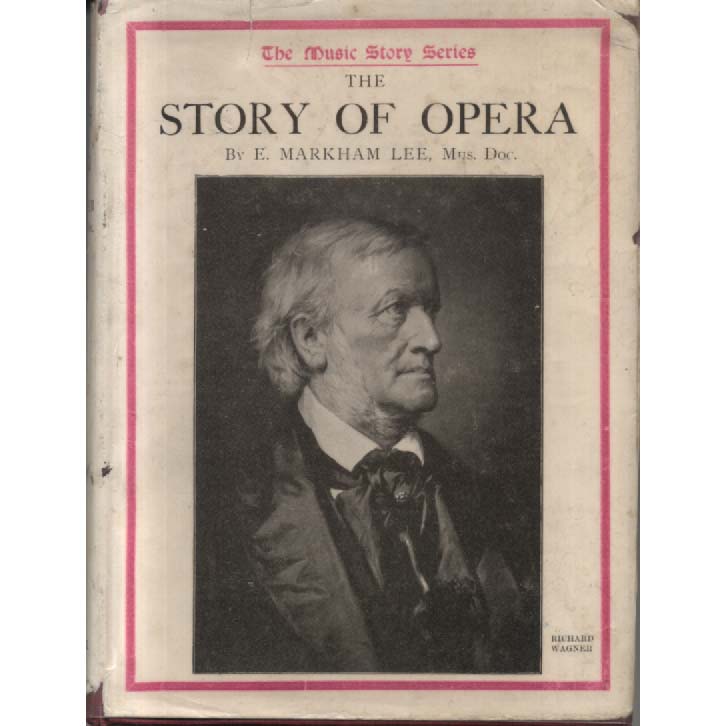 The Story of Opera by E Markham Lee