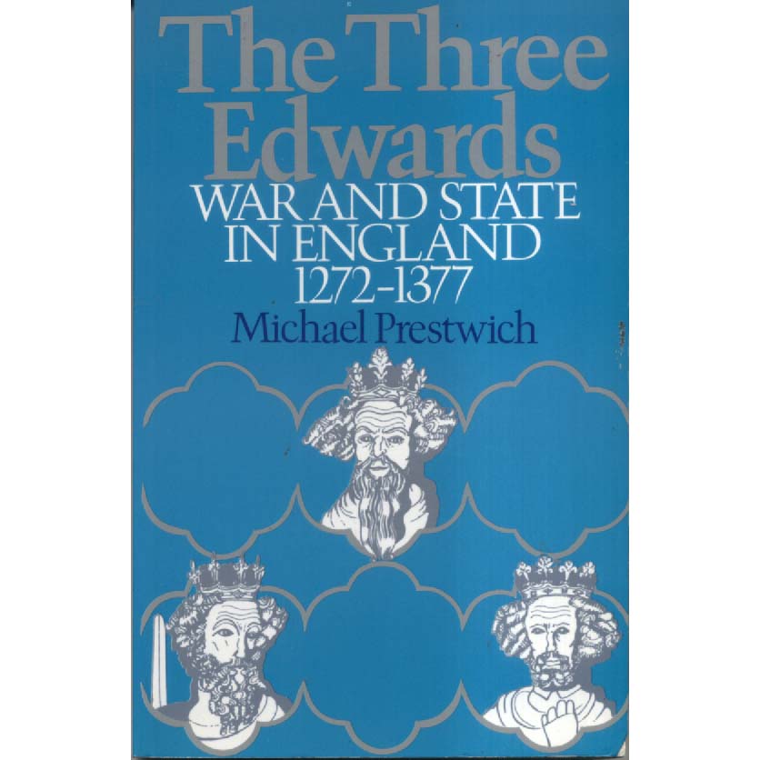 The Three Edwards - War and State in England 1272-1377 by Michael Prestwich