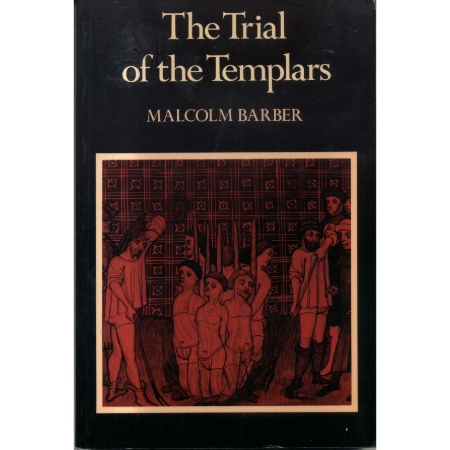 The Trial of the Templars by Malcolm Barber