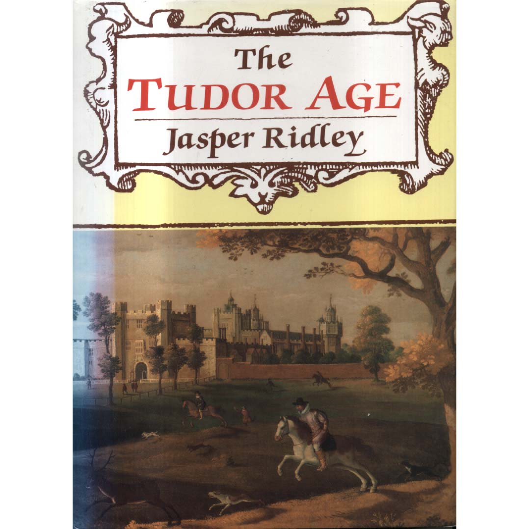 The Tudor Age by Jasper Ridley