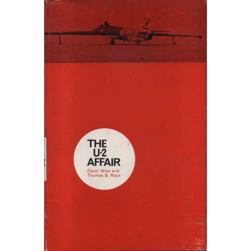 The U-2 Affair by David Wise and Thomas B Ross