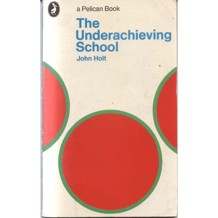 The Underachieving School by John Holt