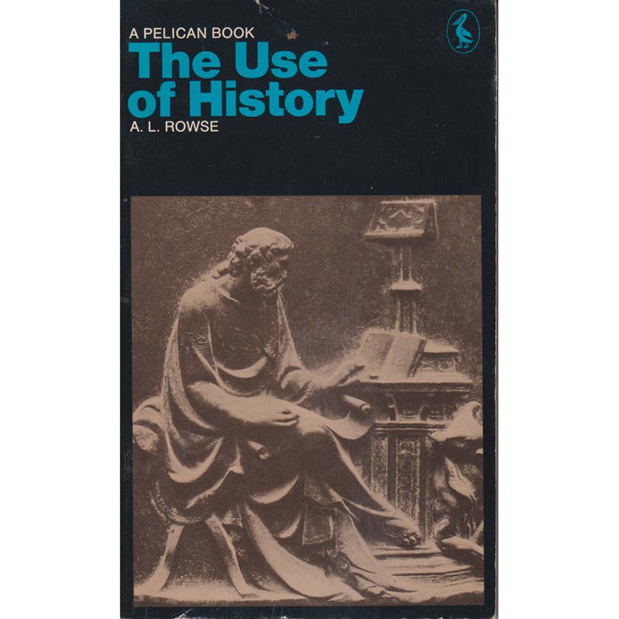 The Use of History by AL Rowse