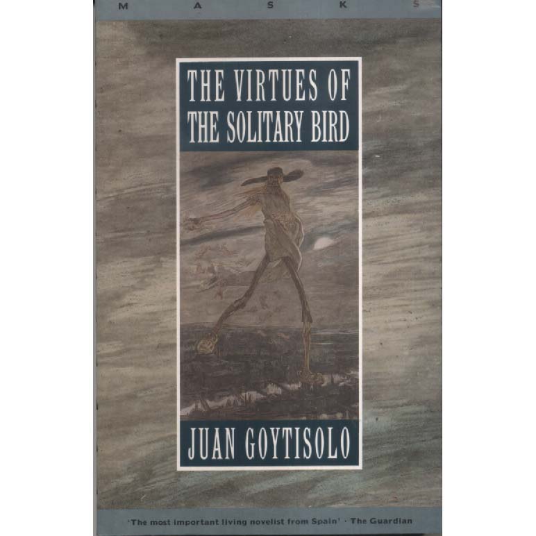The Virtues of the Solitary Bird by Juan Goytisolo