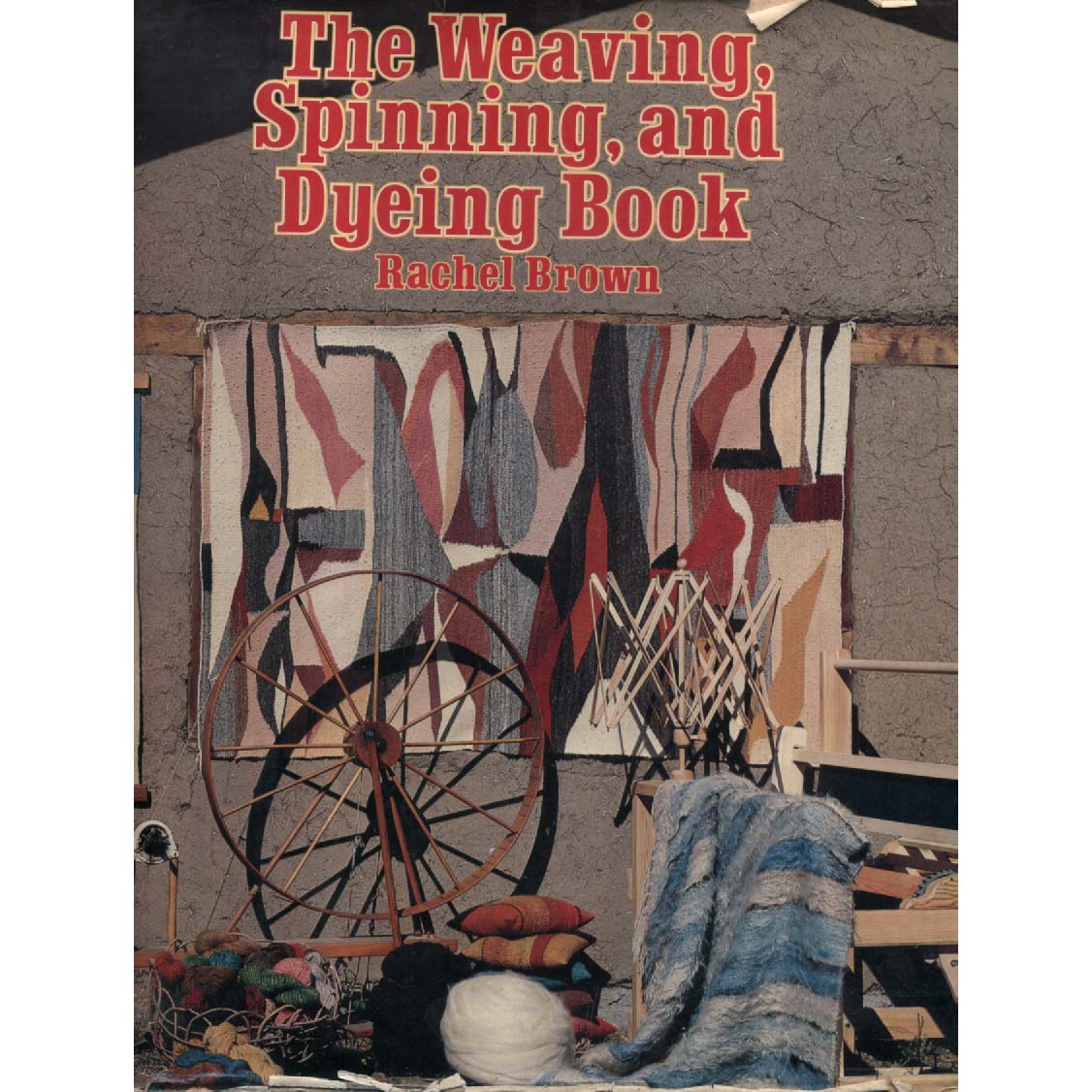 The Weaving Spinning and Dying Book by Rachel Brown