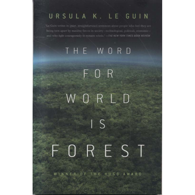 The Word for World is Forest by Ursula K le Guin