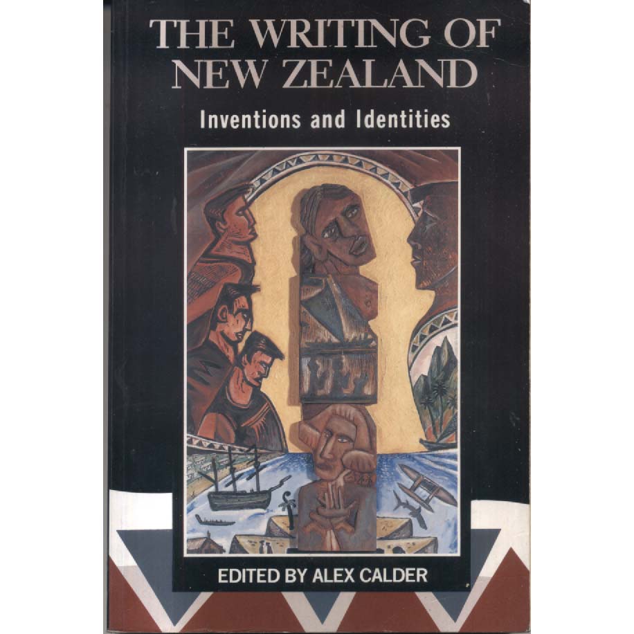 The Writing of New Zealand - Inventions and Identities by Alex Calder